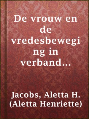 cover image of De vrouw en de vredesbeweging in verband met het vrouwenkiesrecht